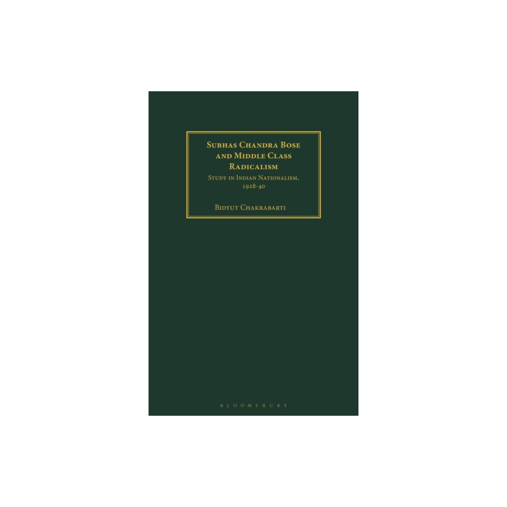 Subhas Chandra Bose and Middle Class Radicalism (häftad, eng)