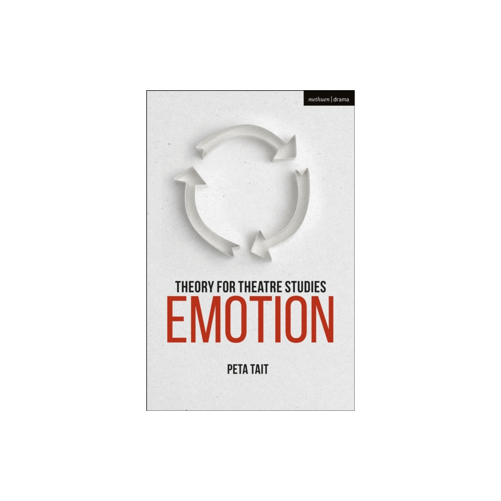 Theory for Theatre Studies: Emotion (häftad, english) Bloomsbury Publishing PLC