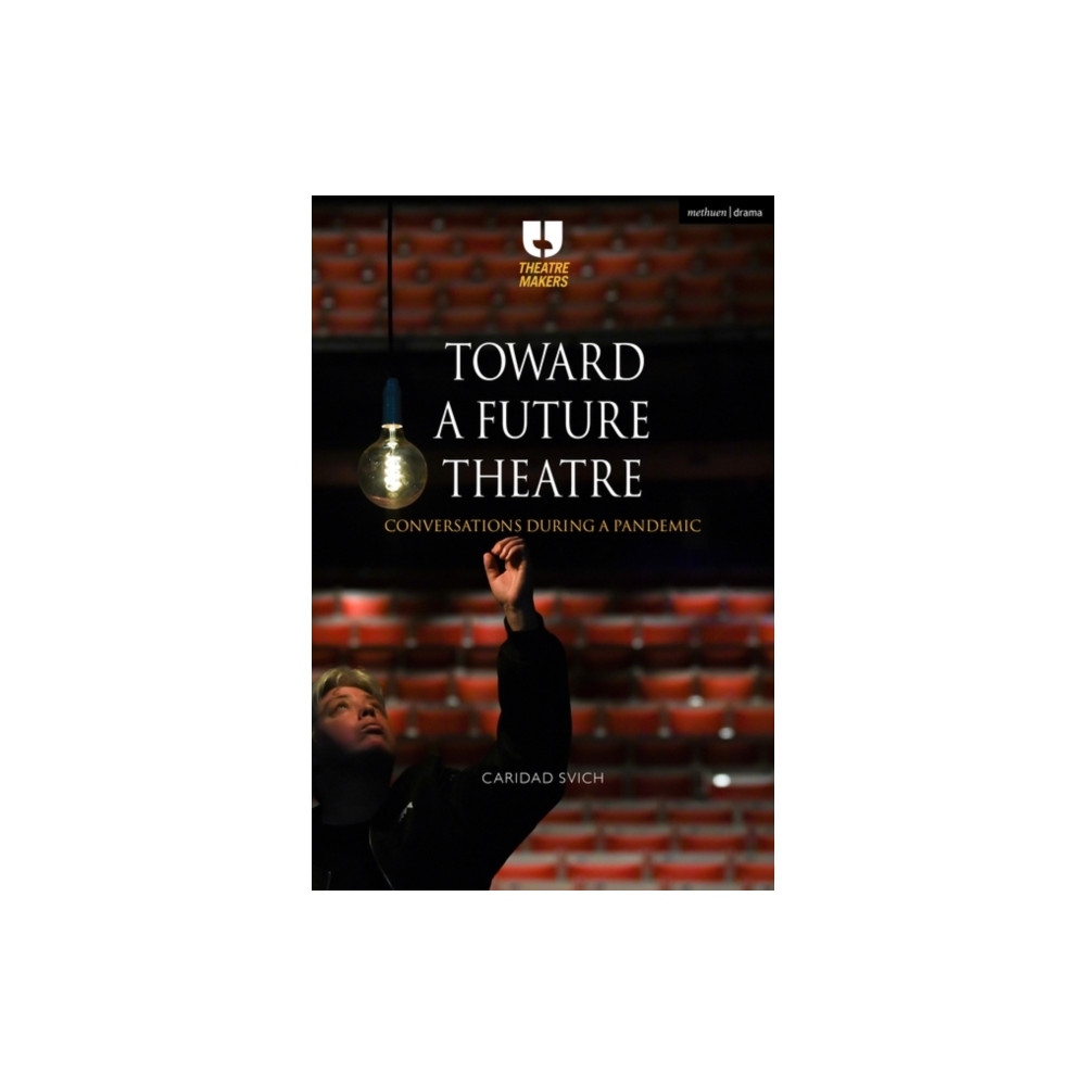 Toward a Future Theatre (häftad, english) Bloomsbury Publishing PLC