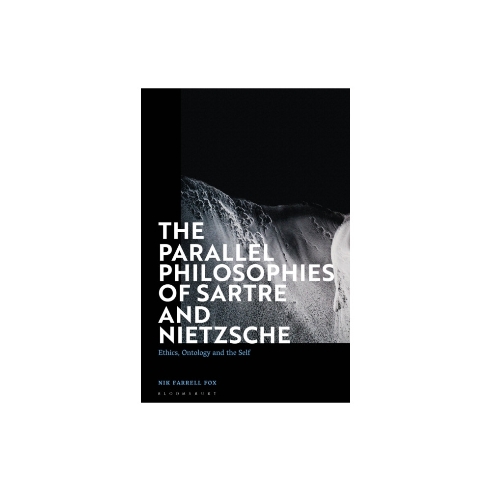 The Parallel Philosophies of Sartre and Nietzsche (inbunden, english) Bloomsbury Publishing PLC