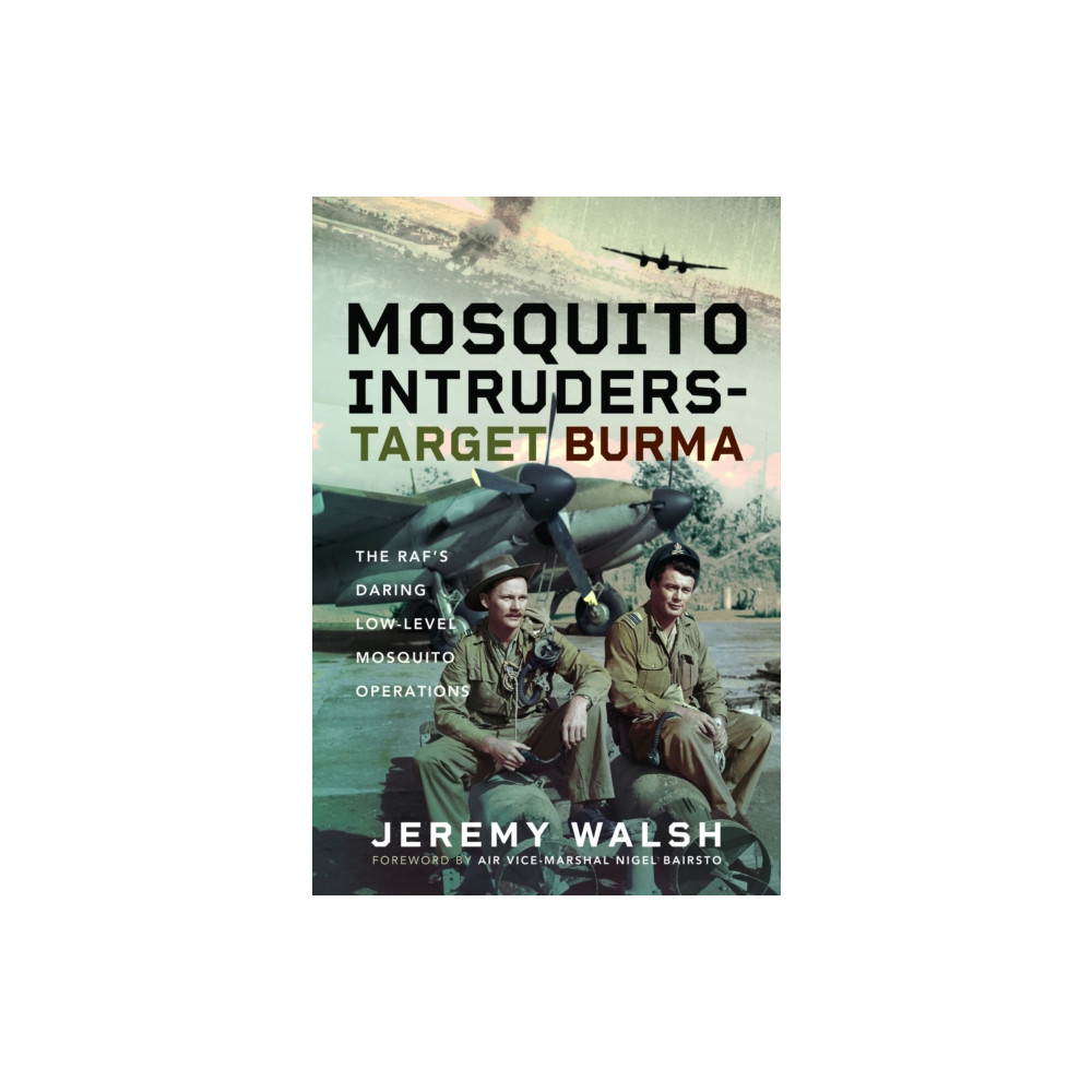 Mosquito Intruders - Target Burma (inbunden, english) Pen & Sword Books Ltd