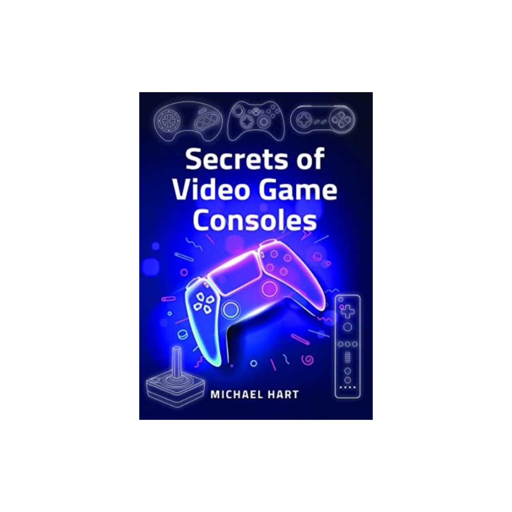 Pen & Sword Books Ltd Secrets of Video Game Consoles (inbunden, eng)