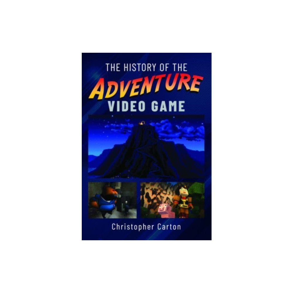 The History of the Adventure Video Game (inbunden, eng)