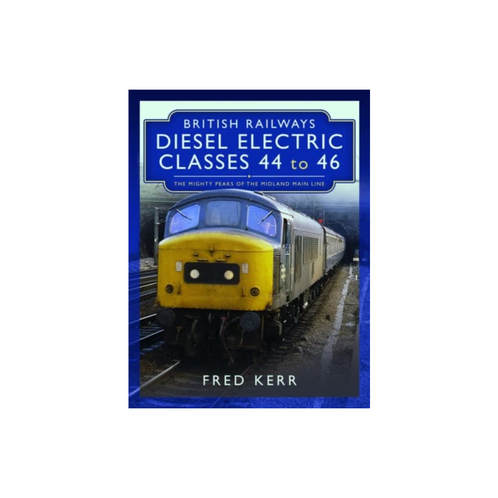 British Railways Diesel Electric Classes 44 to 46 (inbunden, english) Pen & Sword Books Ltd
