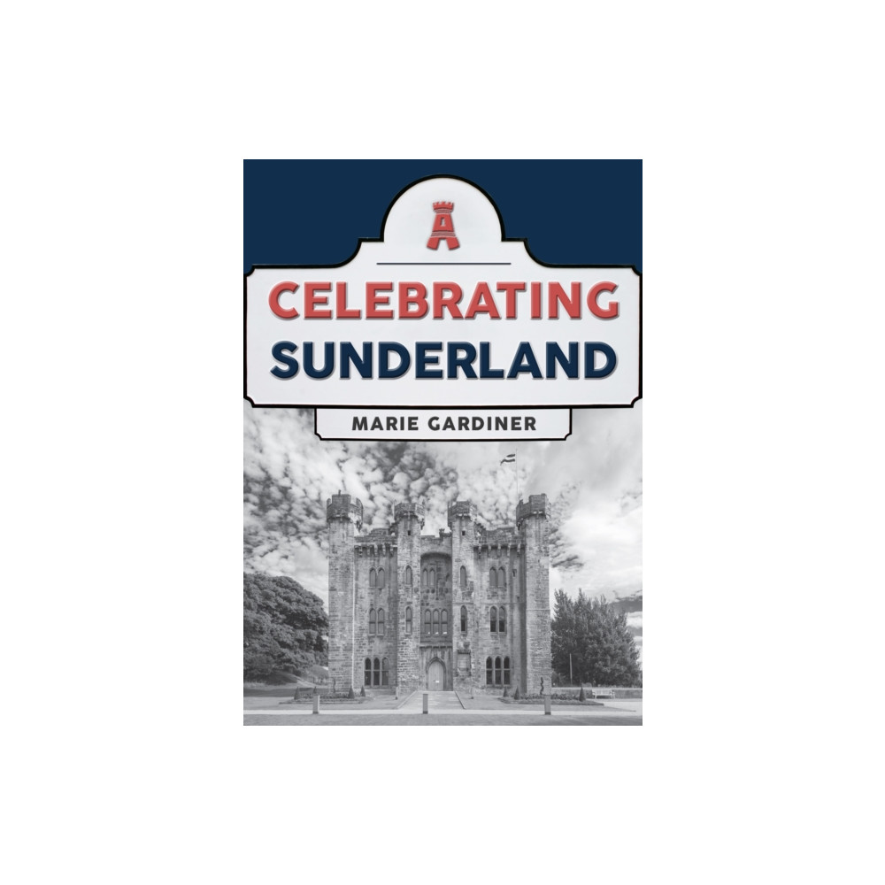 Celebrating Sunderland (häftad, english) Amberley Publishing
