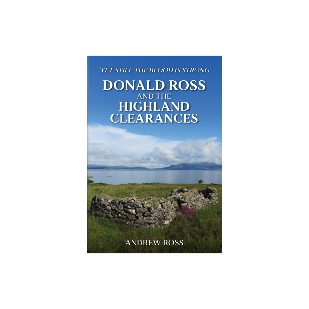 Donald Ross and the Highland Clearances (inbunden, english) Amberley Publishing