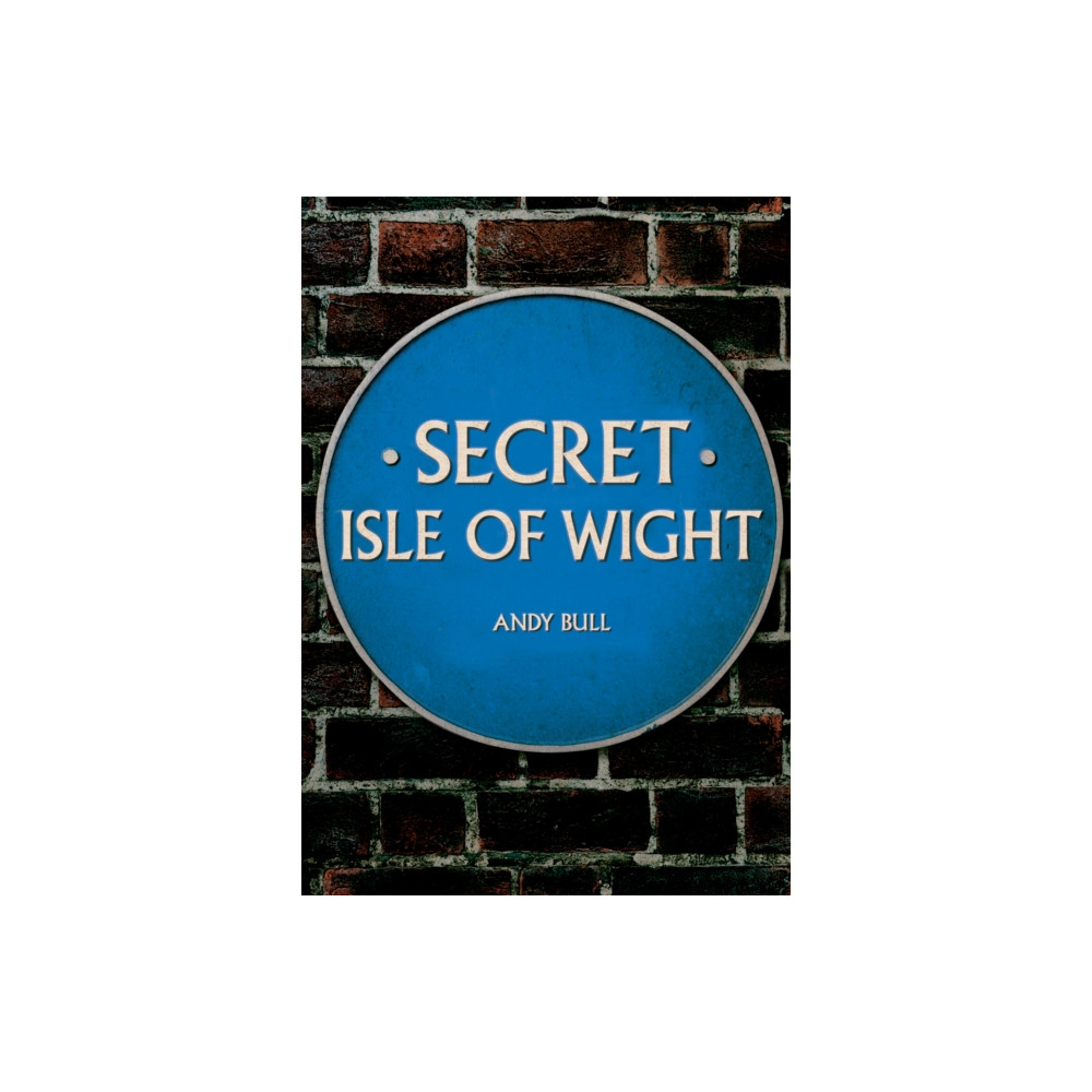 Secret Isle of Wight (häftad, english) Amberley Publishing
