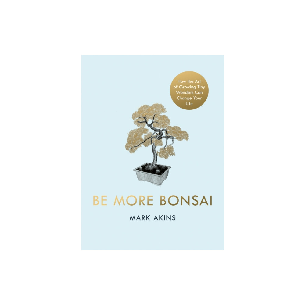 Be More Bonsai (inbunden, english) Penguin books ltd