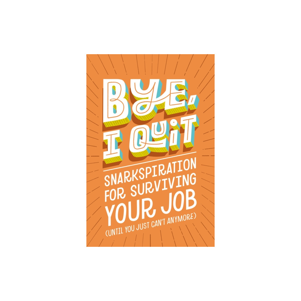BYE, I Quit (inbunden, english) HarperCollins Focus
