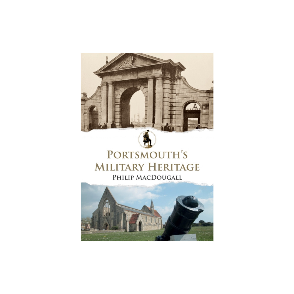 Portsmouth's Military Heritage (häftad, english) Amberley Publishing