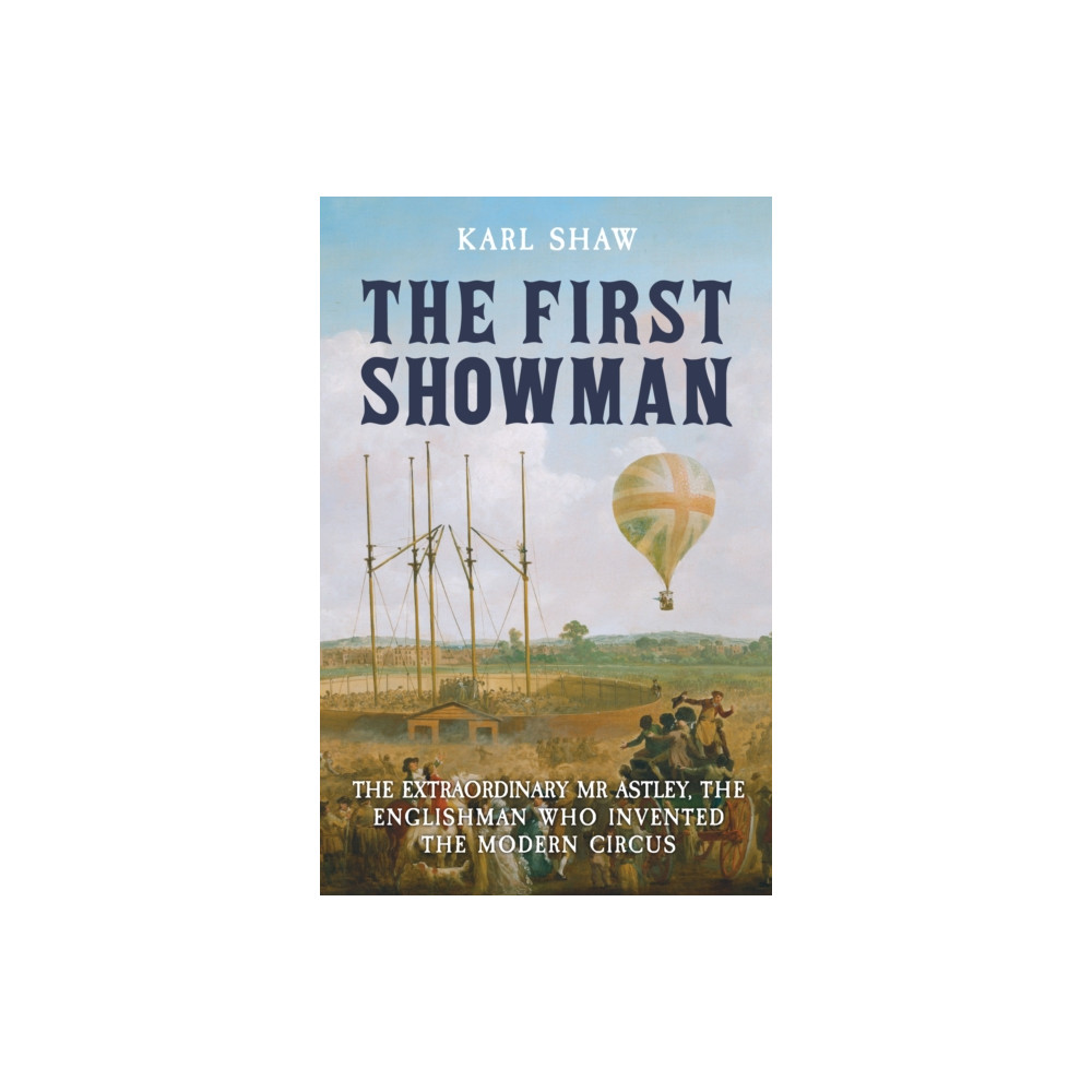 The First Showman (häftad, english) Amberley Publishing