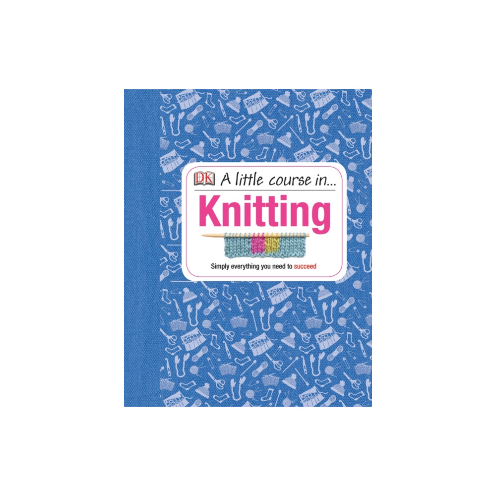 A Little Course in Knitting (inbunden, english) Dorling Kindersley Ltd