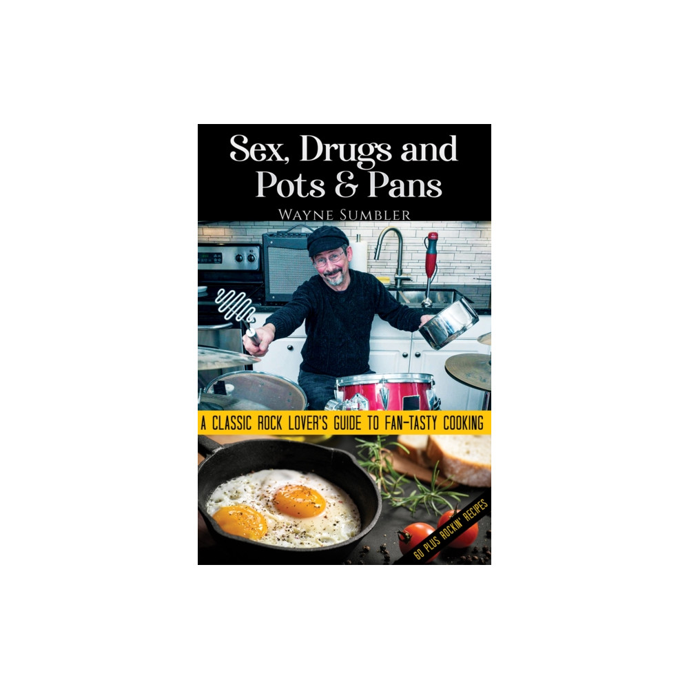 Sex, Drugs and Pots & Pans (inbunden, english) Austin Macauley Publishers