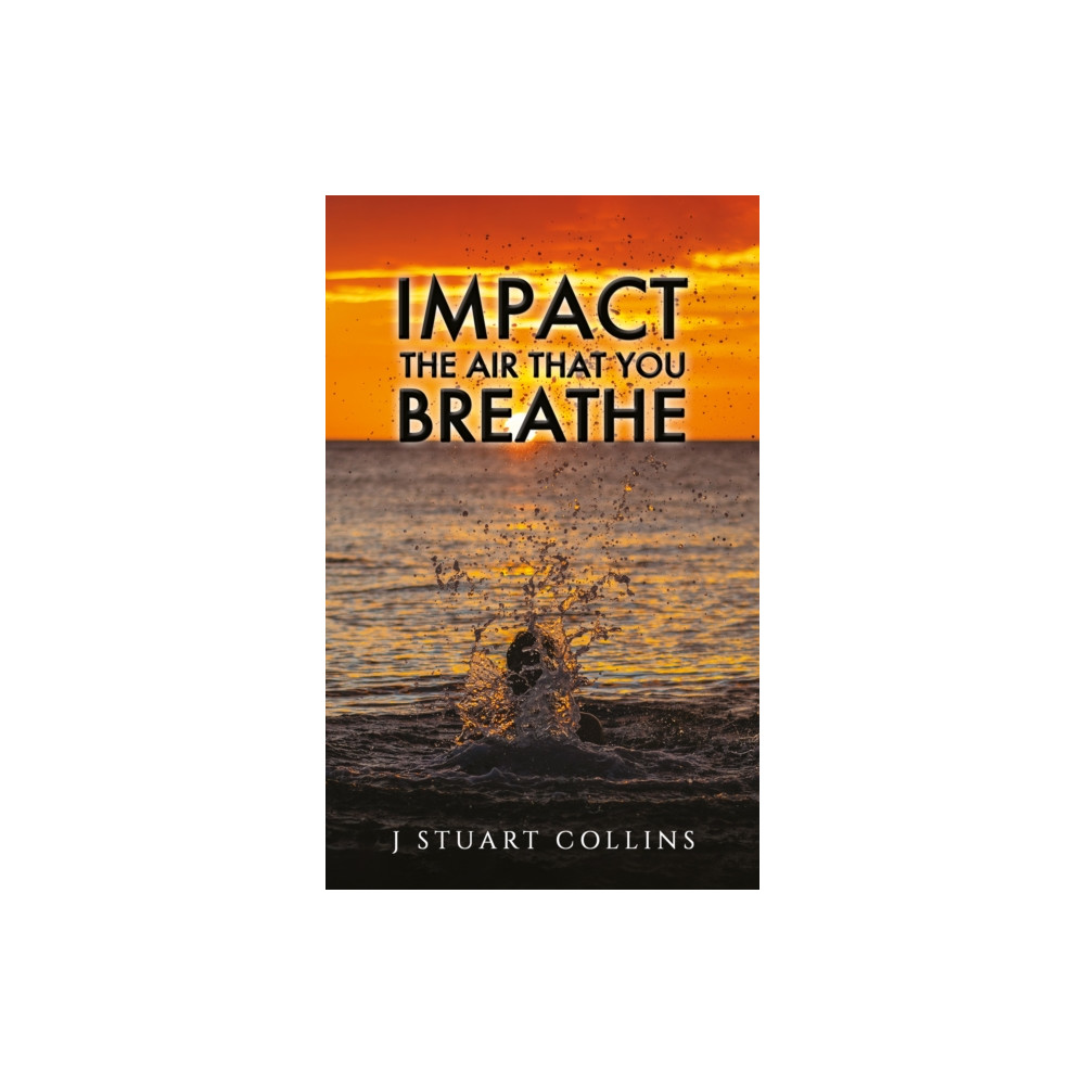 Austin Macauley Publishers Impact the Air That You Breathe (häftad, eng)