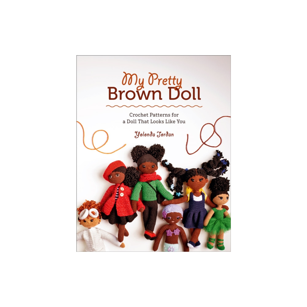 My Pretty Brown Doll: Crochet Patterns for a Doll That Looks Like You (häftad, english) Abrams