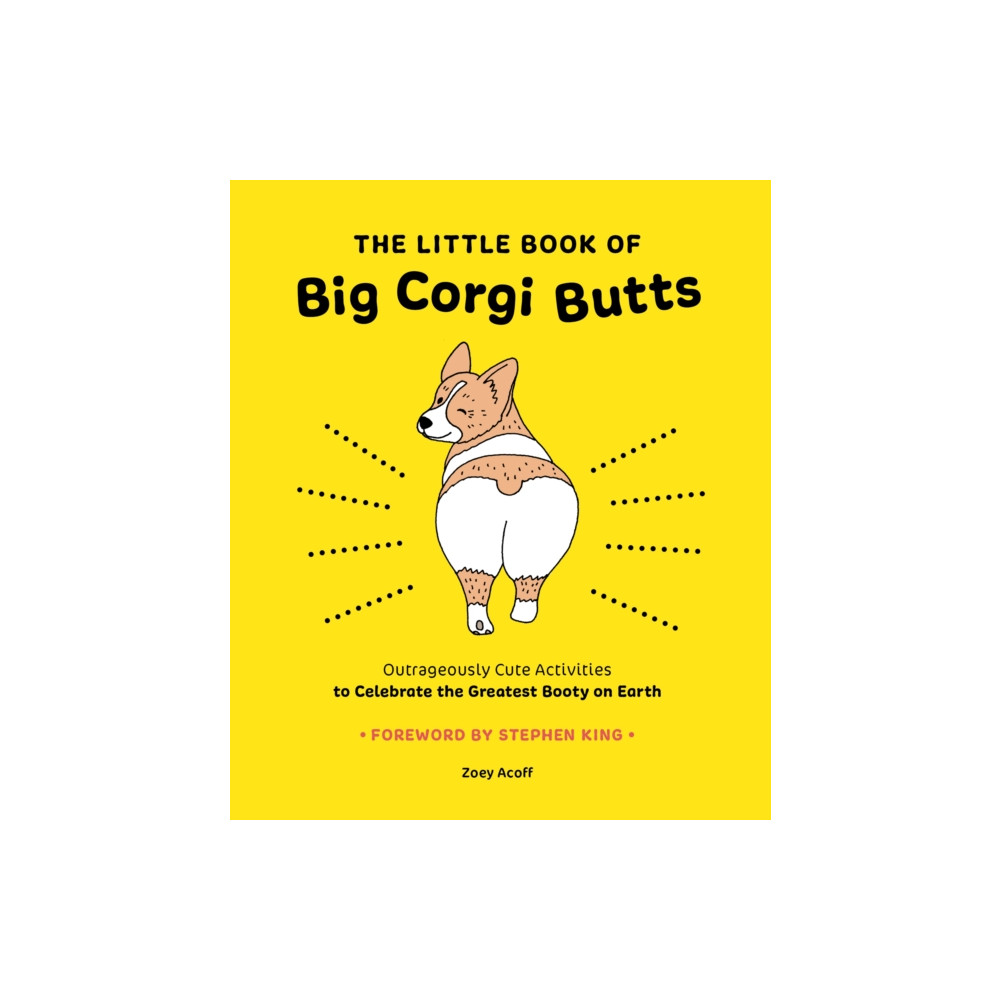 The Little Book of Big Corgi Butts: Outrageously Cute Activities to Celebrate the Greatest Booty on Earth (häftad, english) Abrams