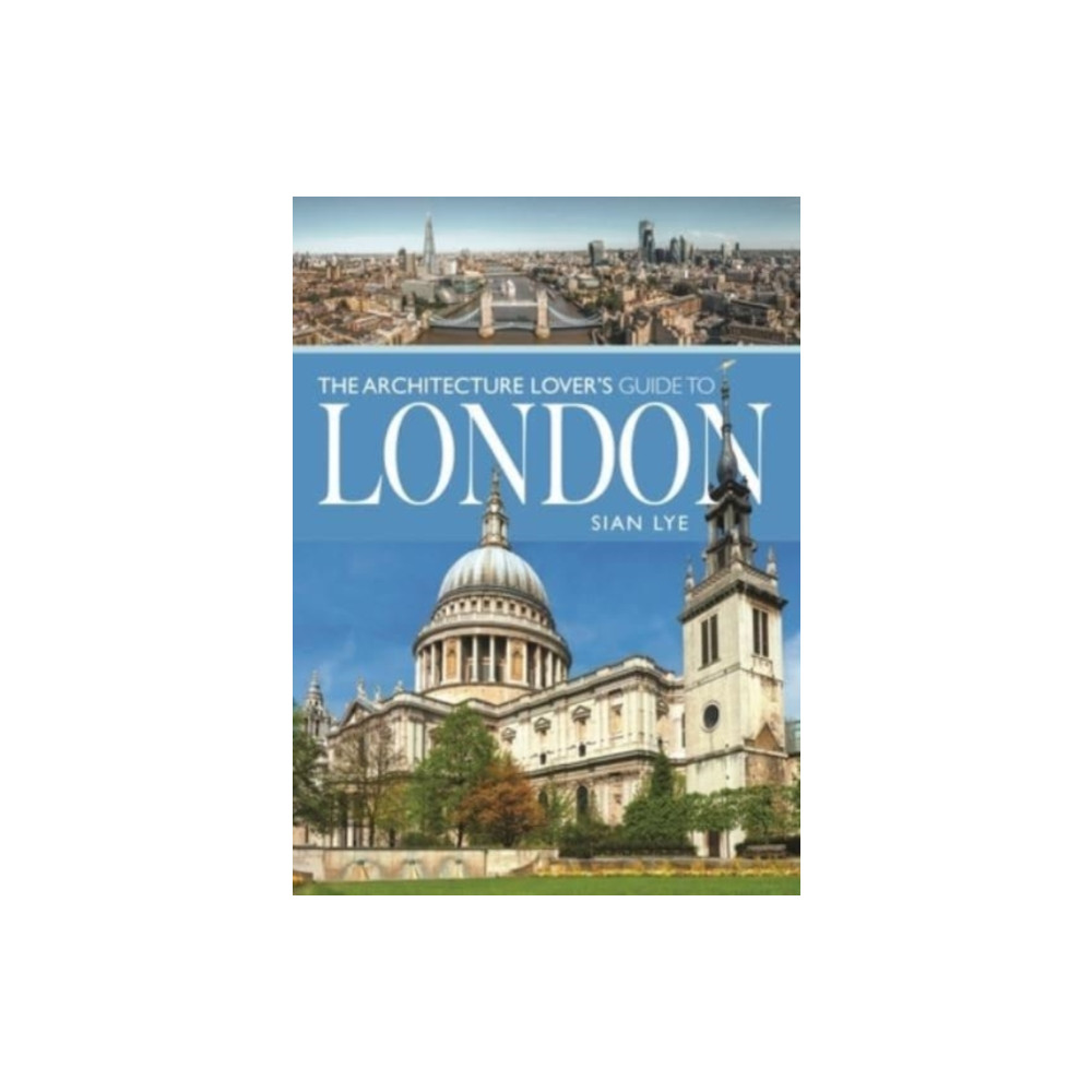 The Architecture Lover s Guide to London (häftad, english) Pen & Sword Books Ltd