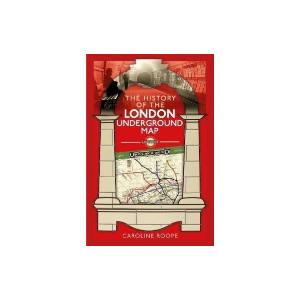 The History of the London Underground Map (inbunden, english) Pen & Sword Books Ltd