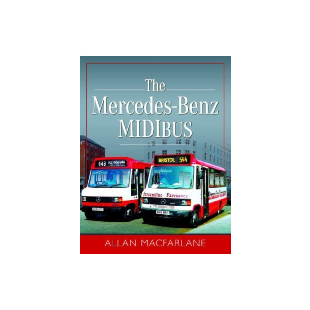 The Mercedes Benz Midibus (inbunden, english) Pen & Sword Books Ltd