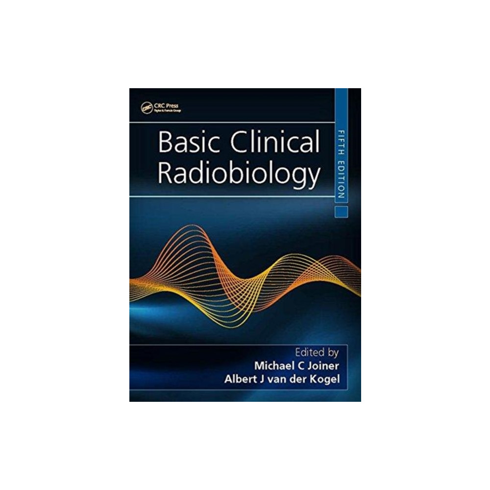 Basic Clinical Radiobiology (inbunden, english) Taylor & francis ltd