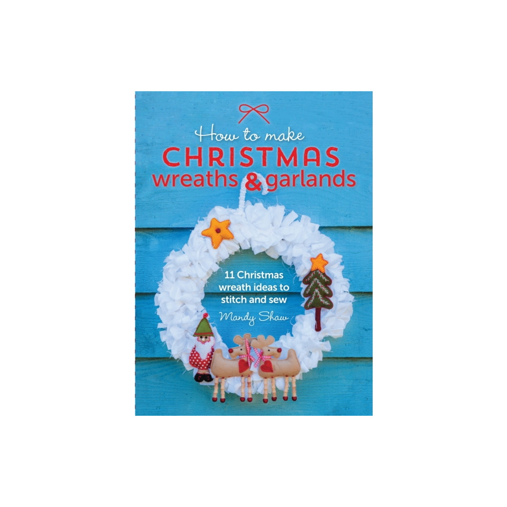 How to Make Christmas Wreaths and Garlands (häftad, english) David & Charles