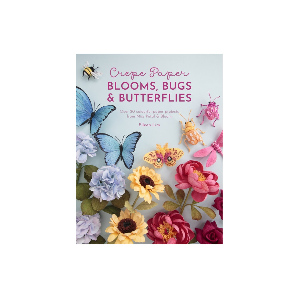 Crepe Paper Blooms, Bugs and Butterflies (häftad, english) David & Charles