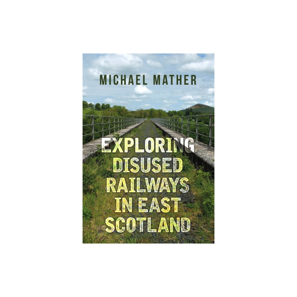 Exploring Disused Railways in East Scotland (häftad, english) Amberley Publishing