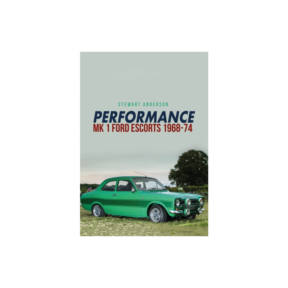 Performance Mk 1 Ford Escorts 1968-74 (häftad, english) Amberley Publishing