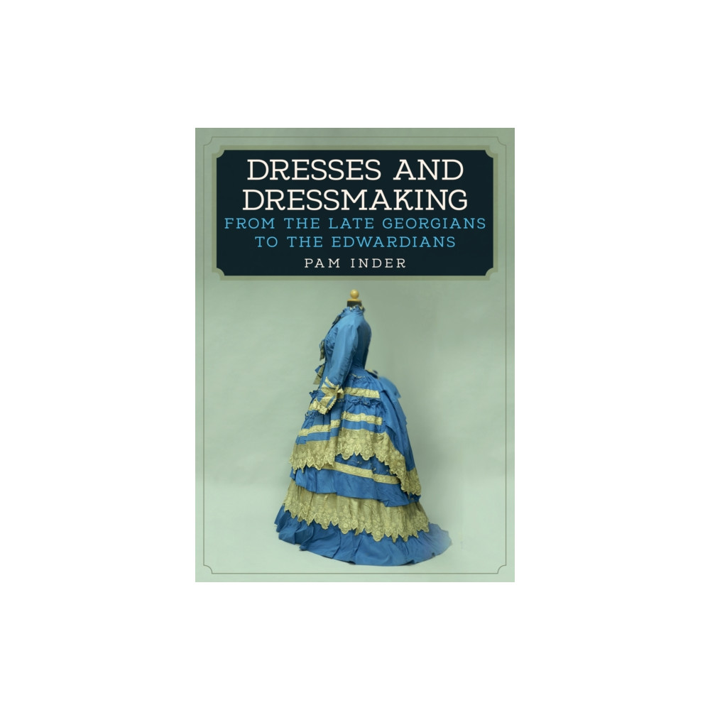 Dresses and Dressmaking (häftad, english) Amberley Publishing