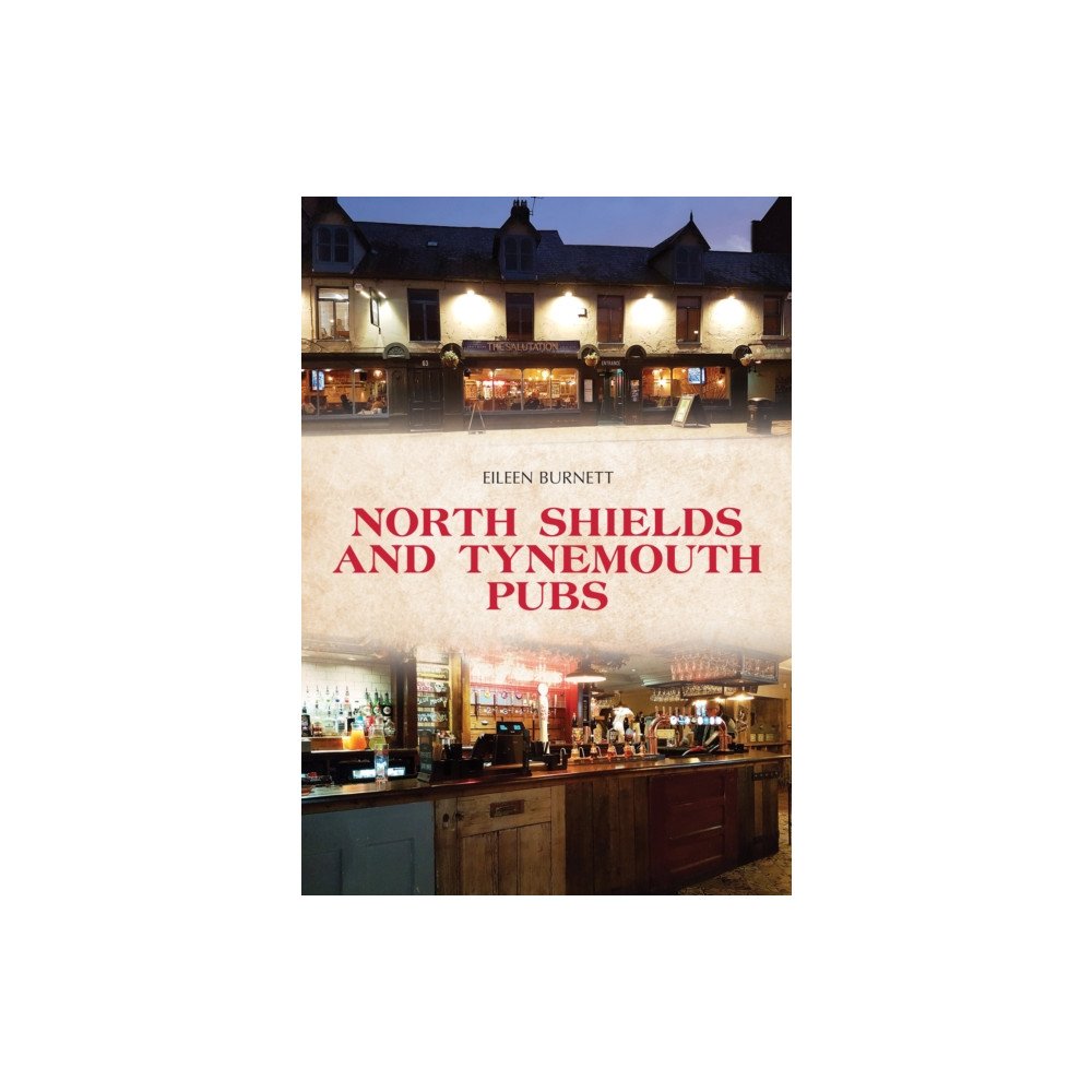 North Shields and Tynemouth Pubs (häftad, english) Amberley Publishing