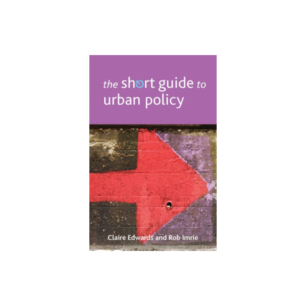 The Short Guide to Urban Policy (häftad, english) Bristol University Press
