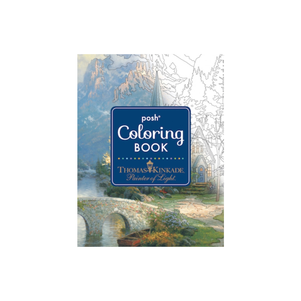 Posh Adult Coloring Book: Thomas Kinkade Designs for Inspiration & Relaxation (häftad, eng)