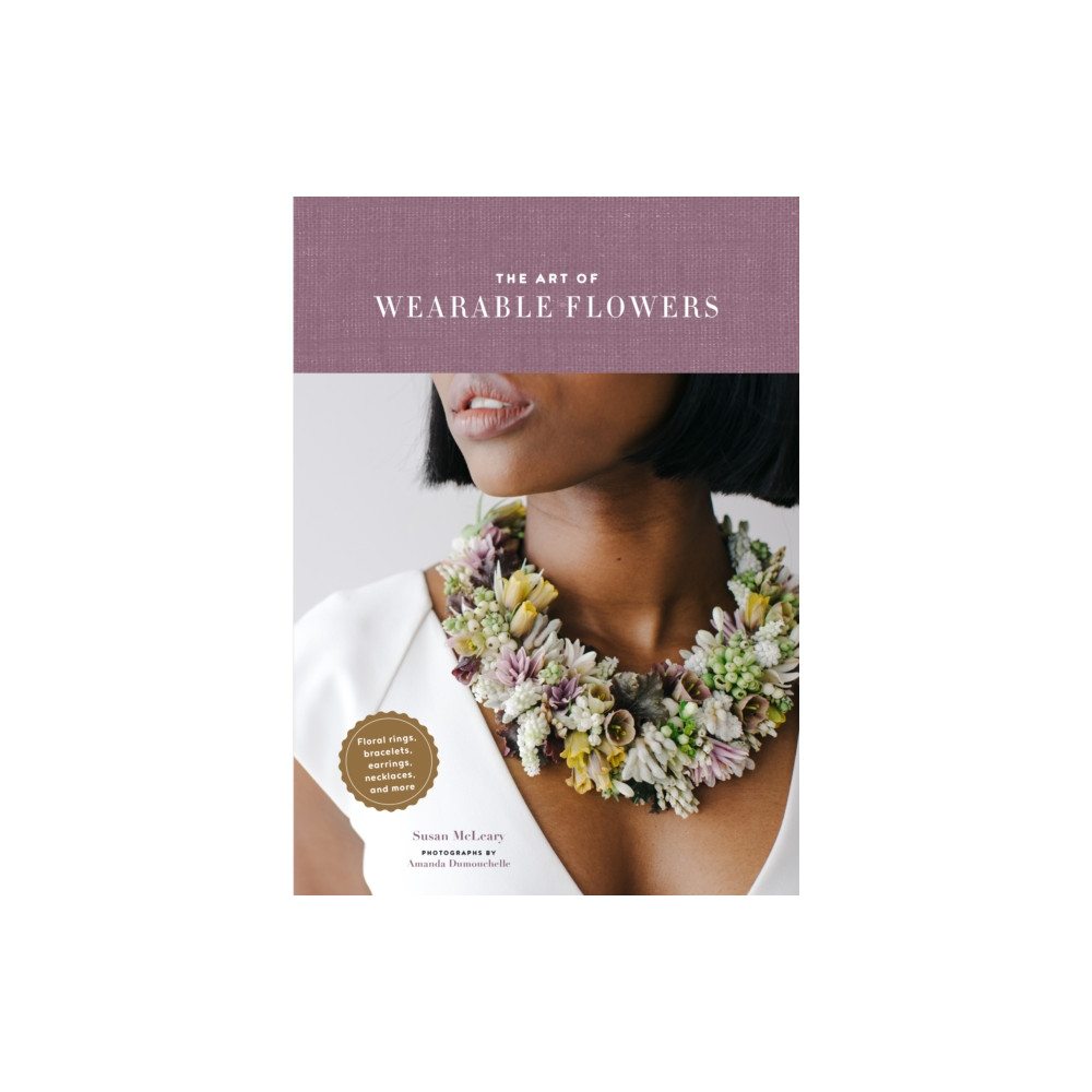 The Art of Wearable Flowers (inbunden, english) Chronicle Books