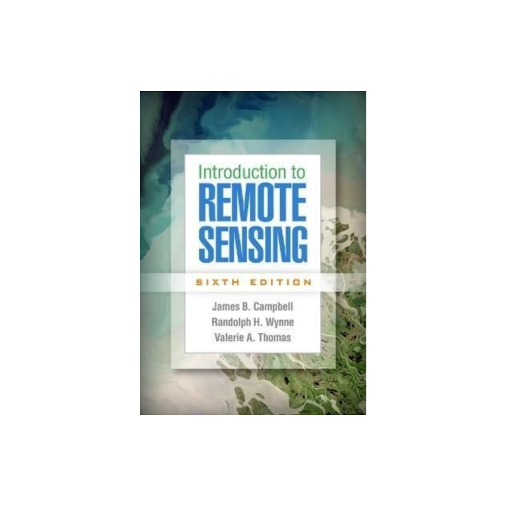 Introduction to Remote Sensing, Sixth Edition (inbunden, english) Guilford Publications
