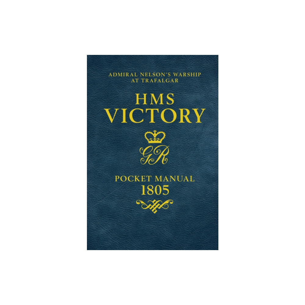 HMS Victory Pocket Manual 1805 (inbunden, english) Bloomsbury Publishing PLC