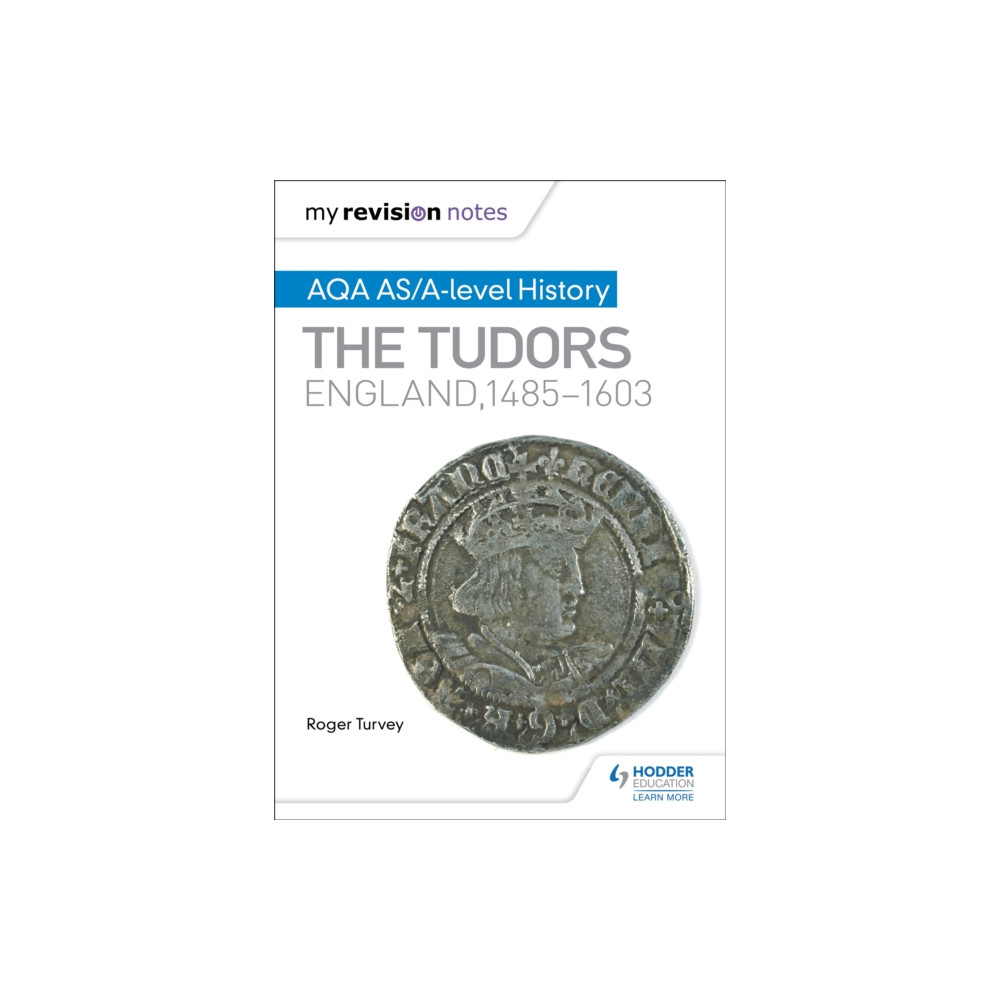 Hodder Education My Revision Notes: AQA AS/A-level History: The Tudors: England, 1485-1603 (häftad, eng)