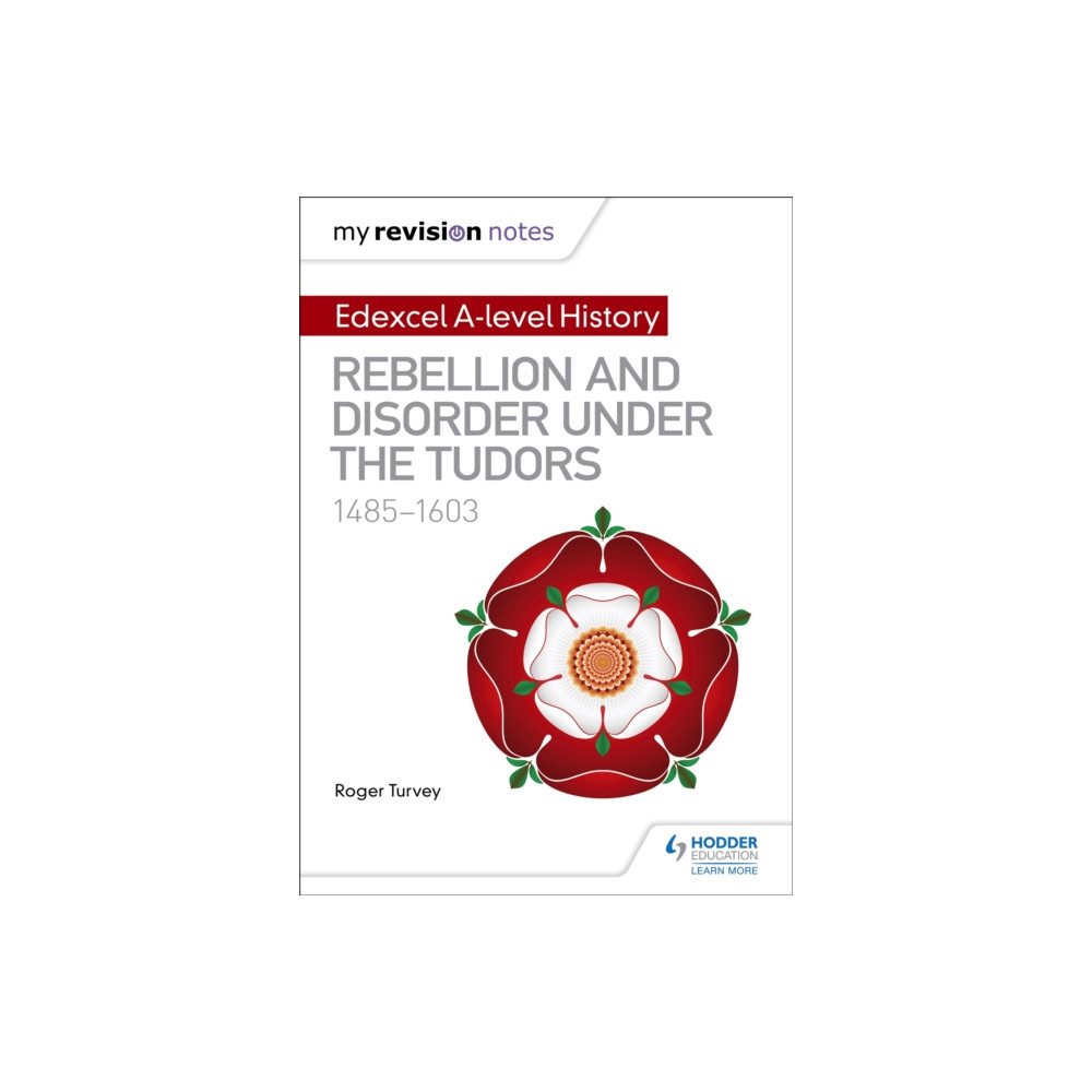 Hodder Education My Revision Notes: Edexcel A-level History: Rebellion and disorder under the Tudors, 1485-1603 (häftad, eng)