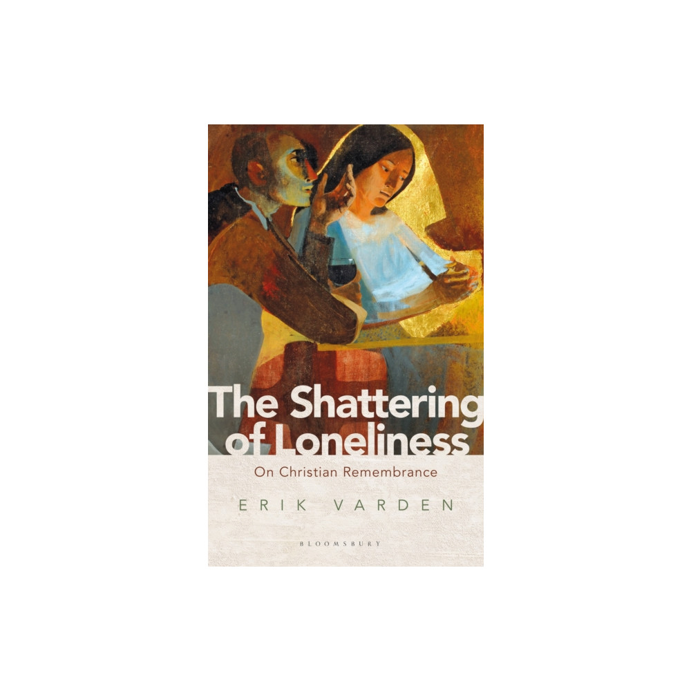 The Shattering of Loneliness (häftad, english) Bloomsbury Publishing PLC