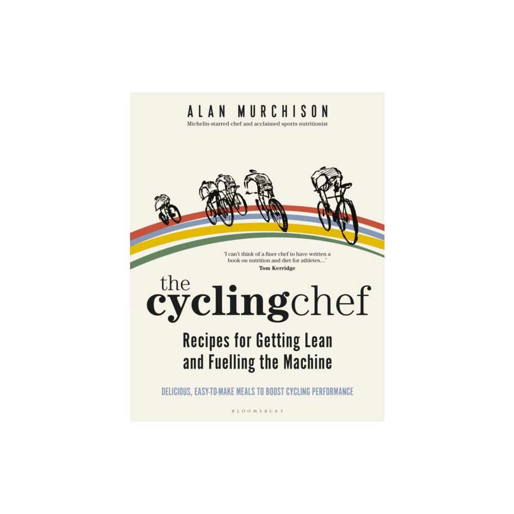 The Cycling Chef: Recipes for Getting Lean and Fuelling the Machine (inbunden, eng)