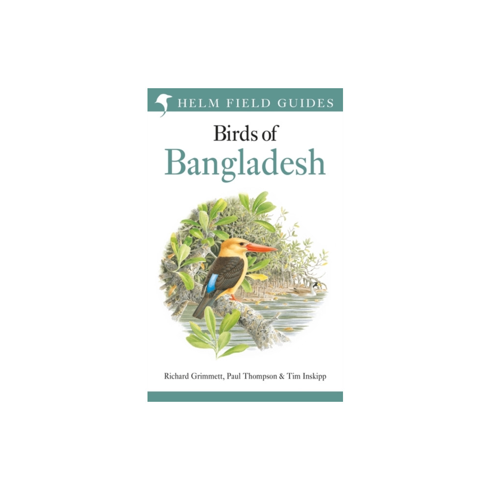 Field Guide to the Birds of Bangladesh (inbunden, eng)