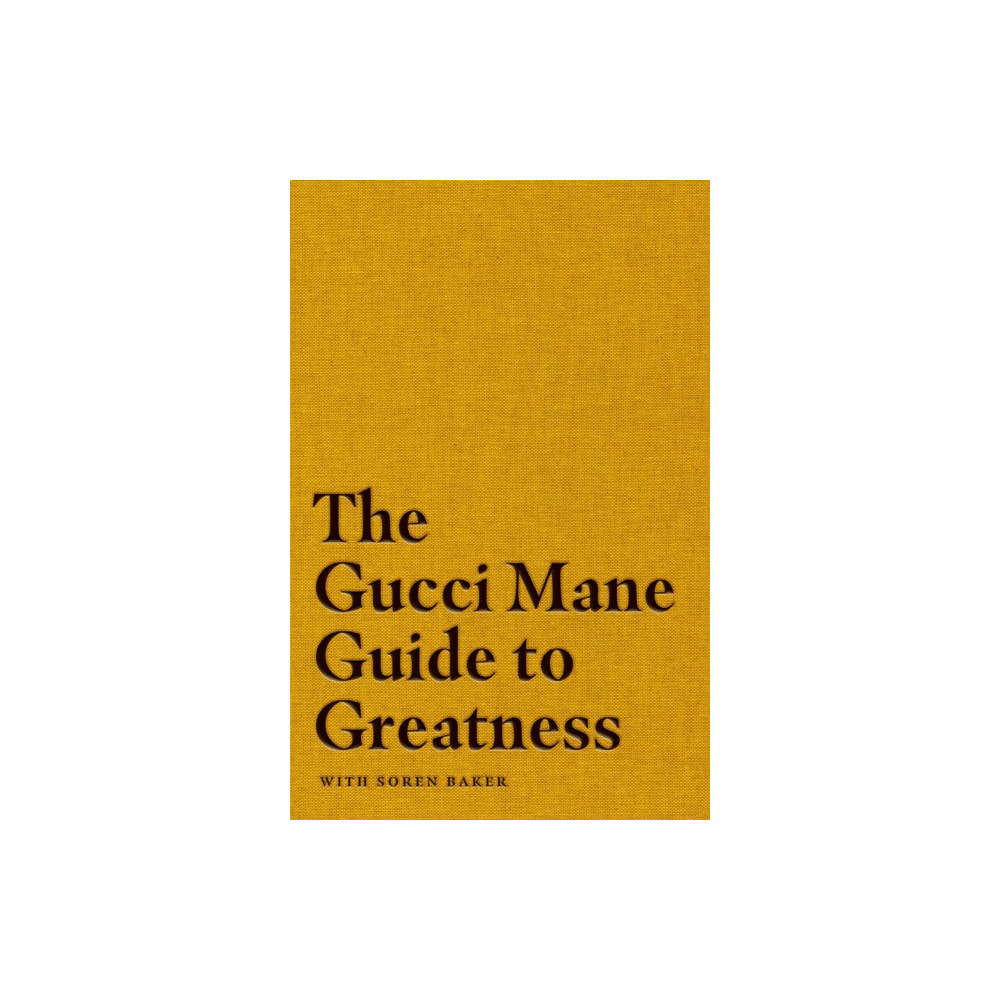 The Gucci Mane Guide to Greatness (inbunden, eng)