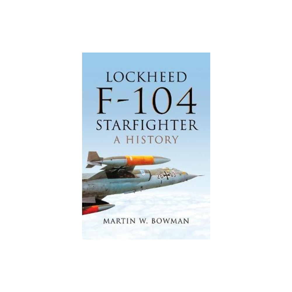 Lockheed F-104 Starfighter (inbunden, english) Pen & Sword Books Ltd