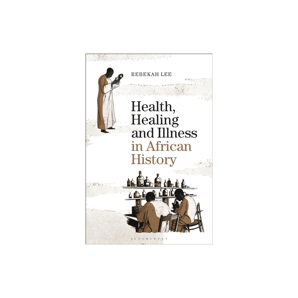 Health, Healing and Illness in African History (häftad, english) Bloomsbury Publishing PLC