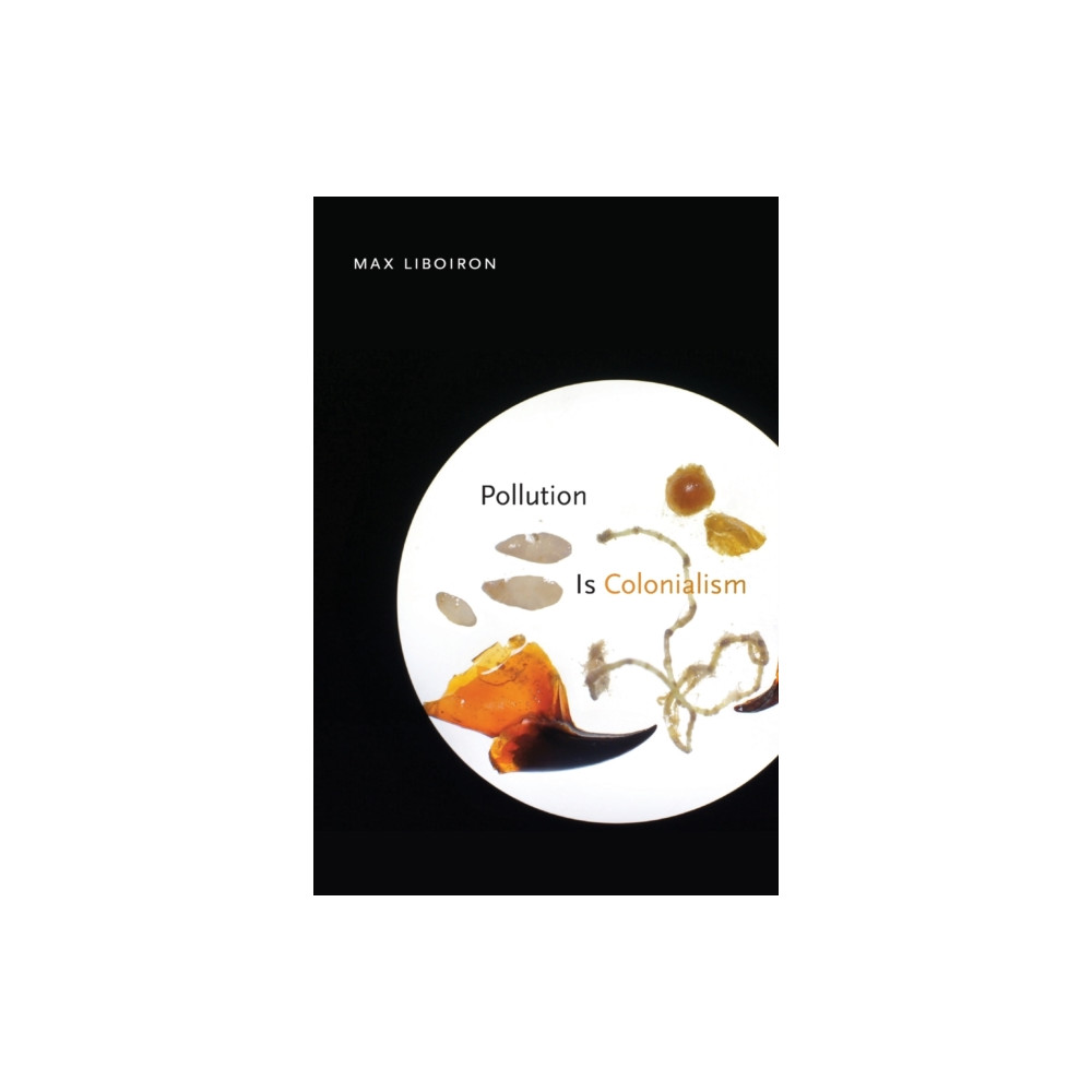 Pollution Is Colonialism (häftad, english) Duke university press