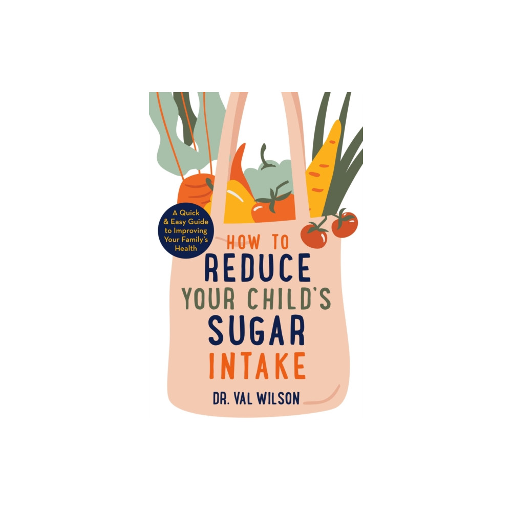 How to Reduce Your Child's Sugar Intake (häftad, english) Little, Brown Book Group