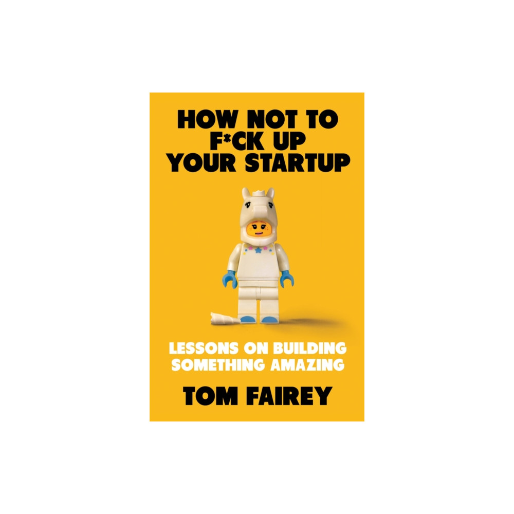 How Not to Mess Up Your Startup (häftad, english) Little, Brown Book Group