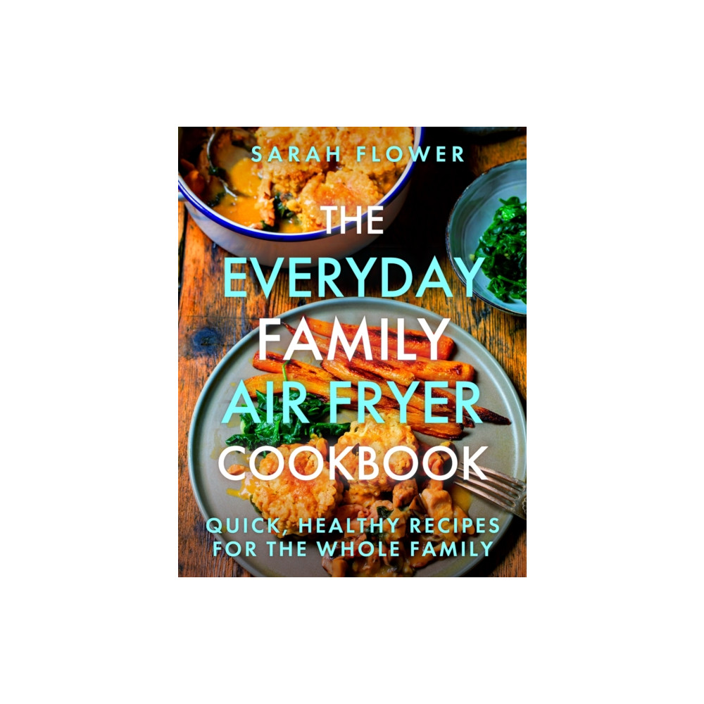The Everyday Family Air Fryer Cookbook (häftad, english) Little, Brown Book Group