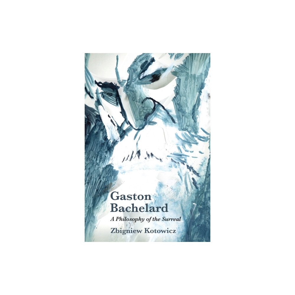 Gaston Bachelard: a Philosophy of the Surreal (häftad, english) Edinburgh university press