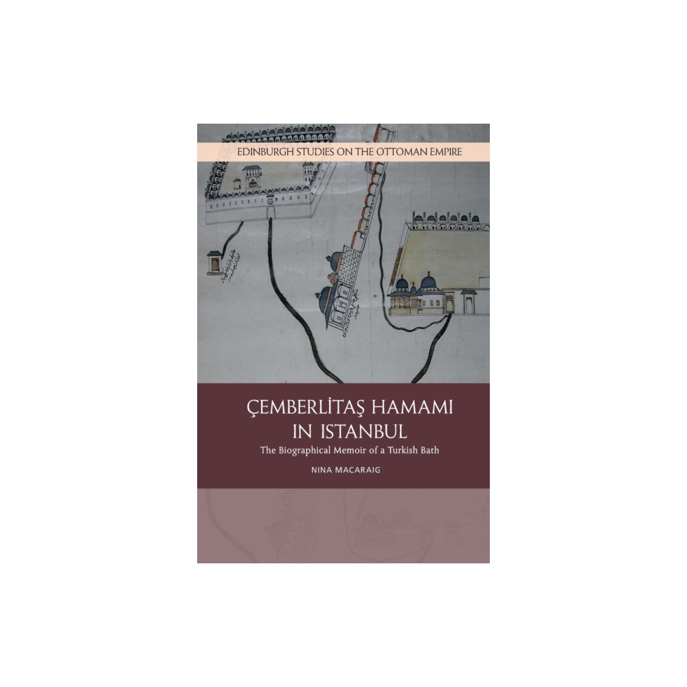 Cemberlitas Hamami in Istanbul (häftad, english) Edinburgh university press