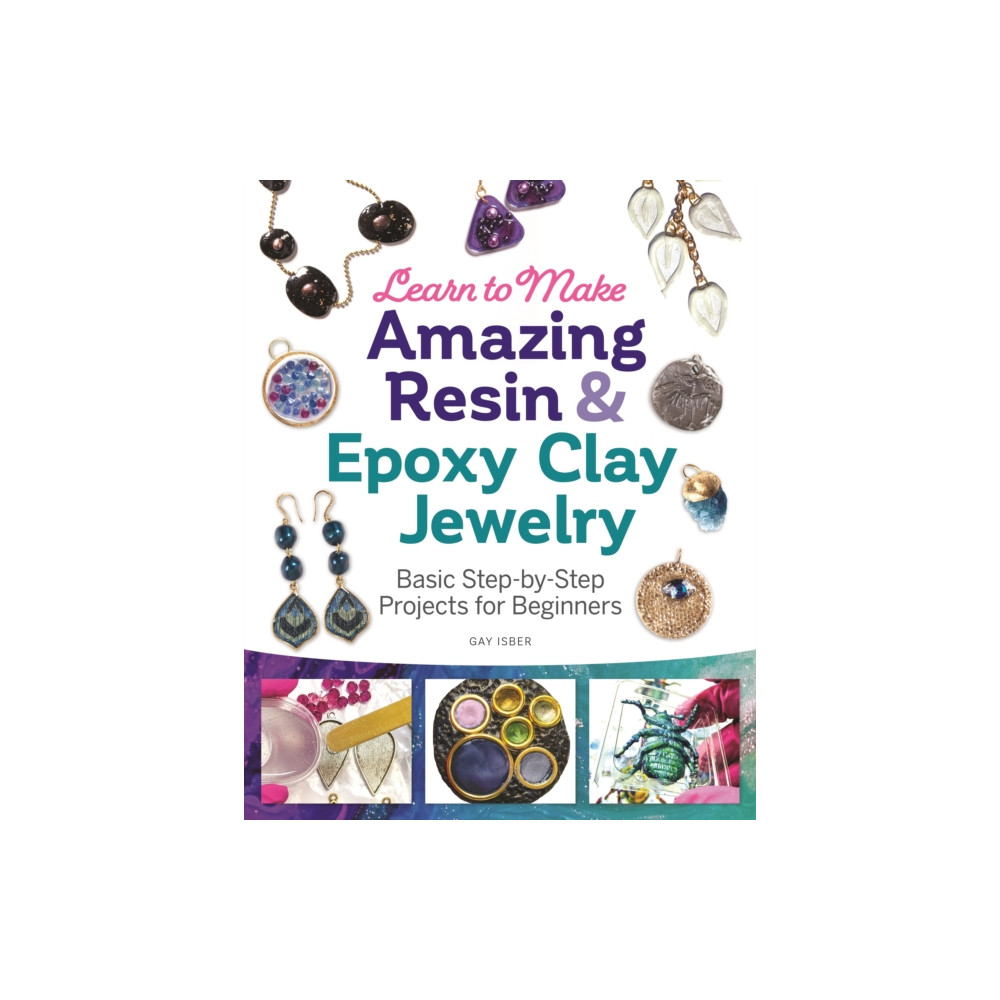 Learn to Make Amazing Resin & Epoxy Clay Jewelry (häftad, english) Fox Chapel Publishing